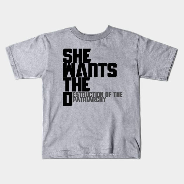 She wants the destruction of the patriarchy Kids T-Shirt by bubbsnugg